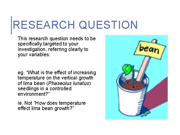 RESEARCH QUESTION This research question needs to be specifically targeted to your investigation, referring