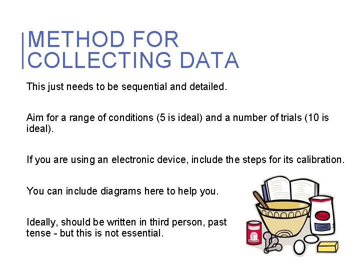METHOD FOR COLLECTING DATA This just needs to be sequential and detailed. Aim for