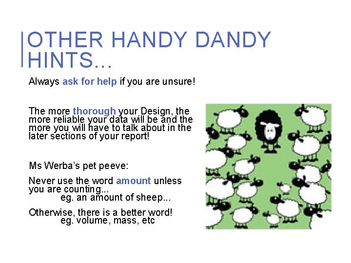 OTHER HANDY DANDY HINTS. . . Always ask for help if you are unsure!