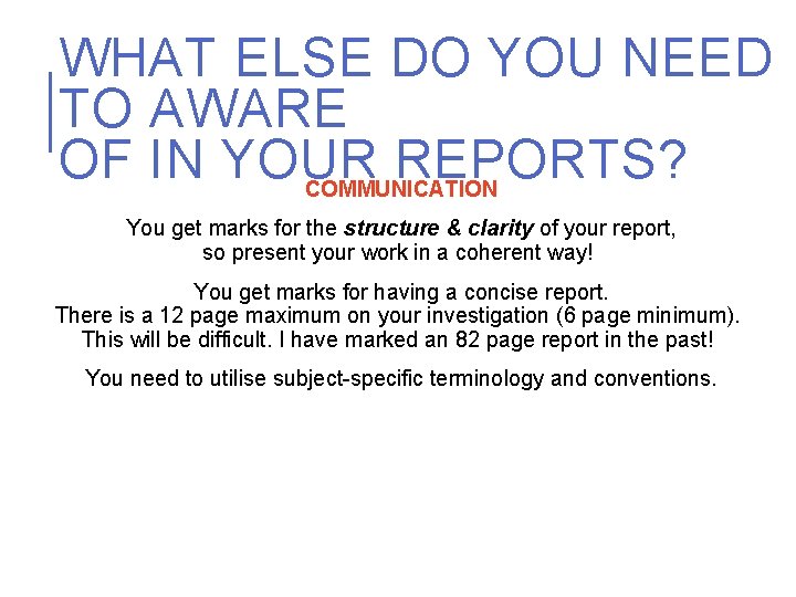 WHAT ELSE DO YOU NEED TO AWARE OF IN YOUR REPORTS? COMMUNICATION You get