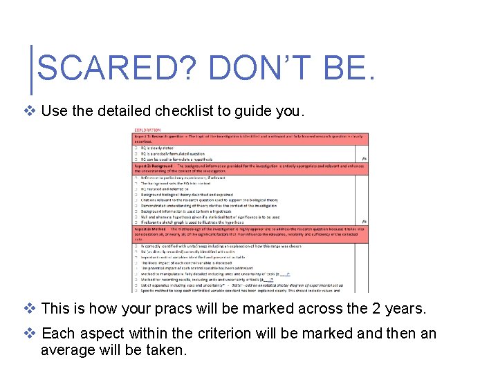 SCARED? DON’T BE. v Use the detailed checklist to guide you. v This is
