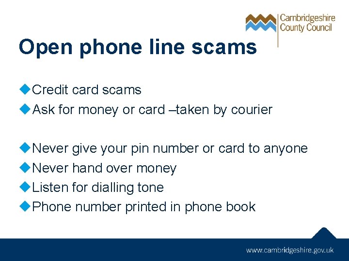 Open phone line scams u. Credit card scams u. Ask for money or card