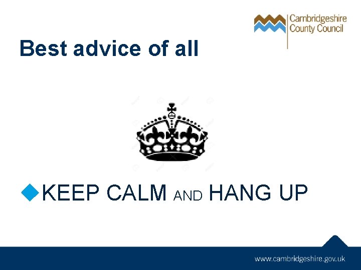 Best advice of all u. KEEP CALM AND HANG UP 