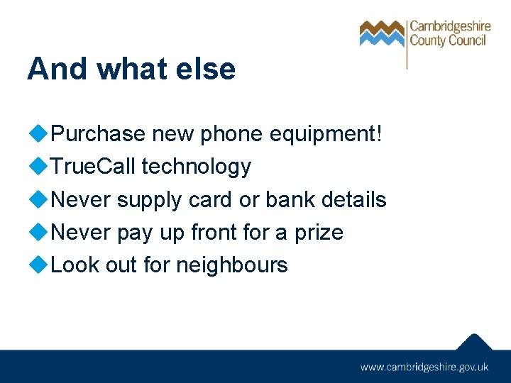 And what else u. Purchase new phone equipment! u. True. Call technology u. Never