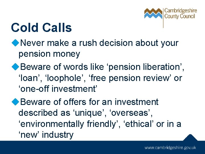 Cold Calls u. Never make a rush decision about your pension money u. Beware
