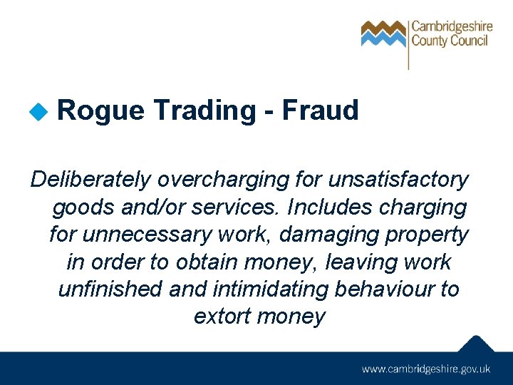 u Rogue Trading - Fraud Deliberately overcharging for unsatisfactory goods and/or services. Includes charging