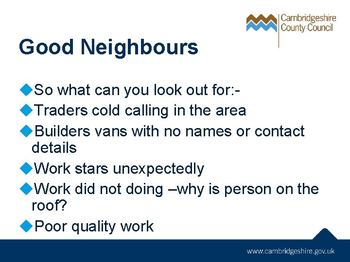 Good Neighbours u. So what can you look out for: u. Traders cold calling