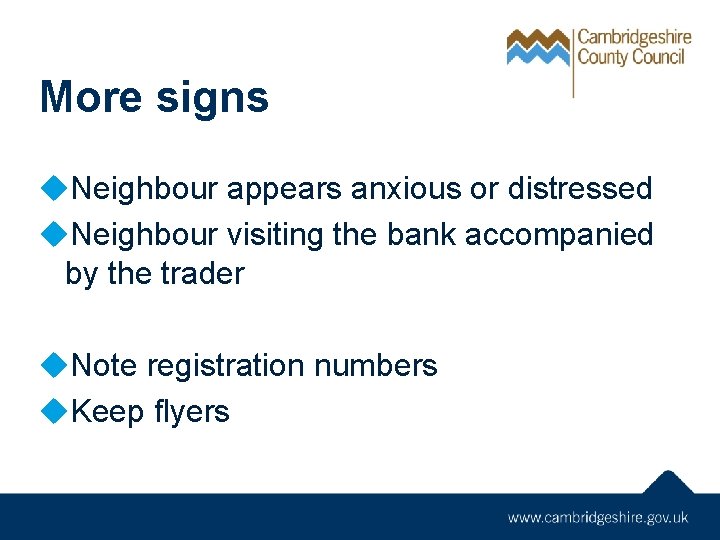 More signs u. Neighbour appears anxious or distressed u. Neighbour visiting the bank accompanied