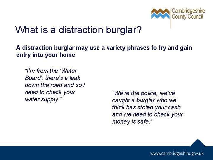What is a distraction burglar? A distraction burglar may use a variety phrases to