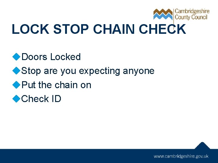 LOCK STOP CHAIN CHECK u. Doors Locked u. Stop are you expecting anyone u.
