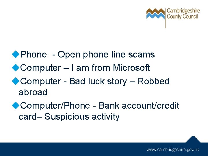 u. Phone - Open phone line scams u. Computer – I am from Microsoft