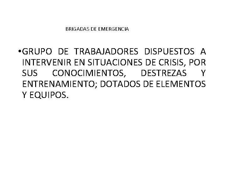 BRIGADAS DE EMERGENCIA • GRUPO DE TRABAJADORES DISPUESTOS A INTERVENIR EN SITUACIONES DE CRISIS,