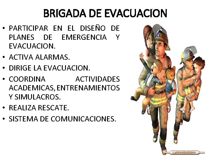 BRIGADA DE EVACUACION • PARTICIPAR EN EL DISEÑO DE PLANES DE EMERGENCIA Y EVACUACION.
