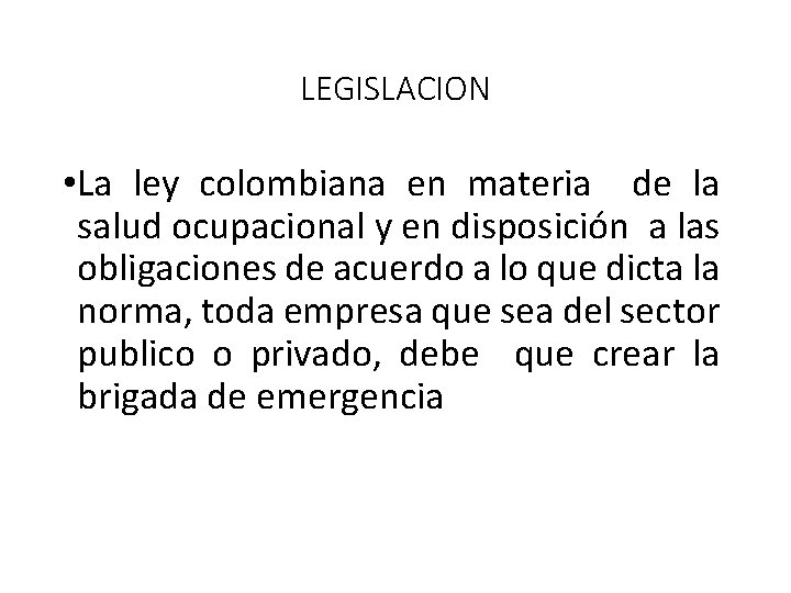 LEGISLACION • La ley colombiana en materia de la salud ocupacional y en disposición