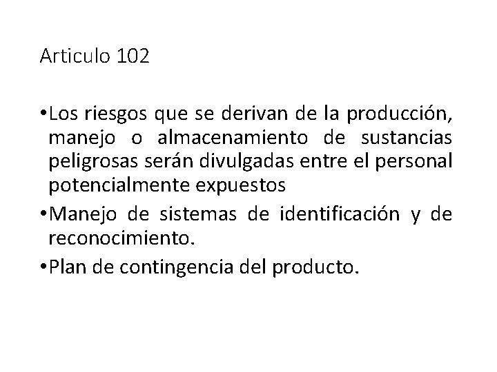 Articulo 102 • Los riesgos que se derivan de la producción, manejo o almacenamiento