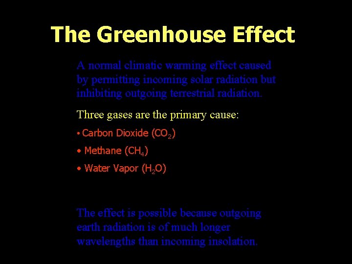 The Greenhouse Effect A normal climatic warming effect caused by permitting incoming solar radiation