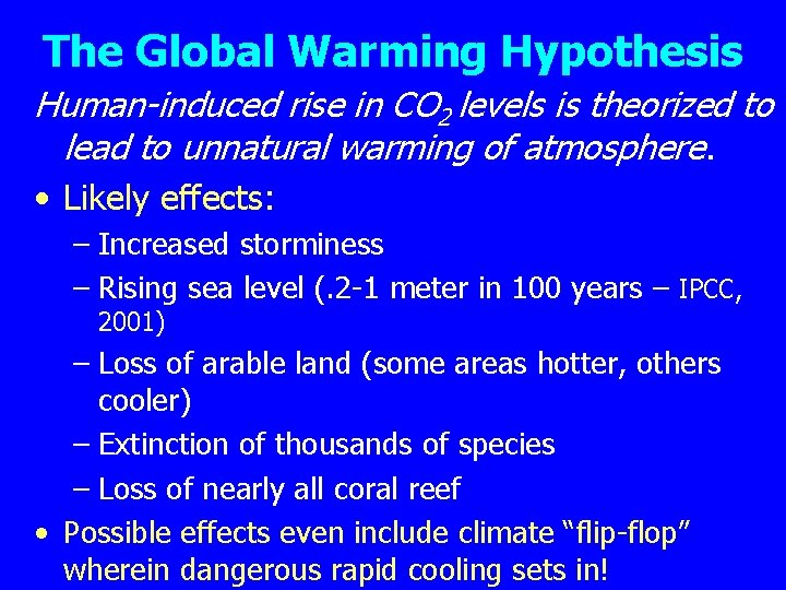 The Global Warming Hypothesis Human-induced rise in CO 2 levels is theorized to lead