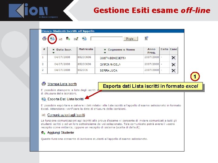 Gestione Esiti esame off-line 1 Esporta dati Lista iscritti in formato excel 