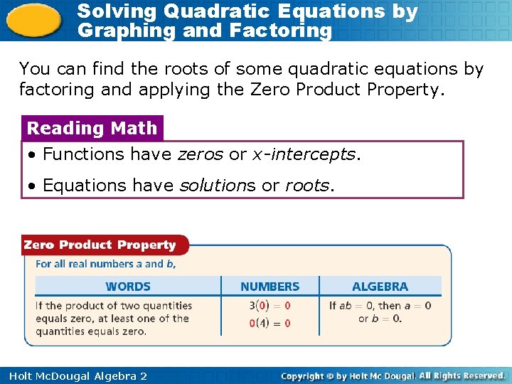 Solving Quadratic Equations by Graphing and Factoring You can find the roots of some