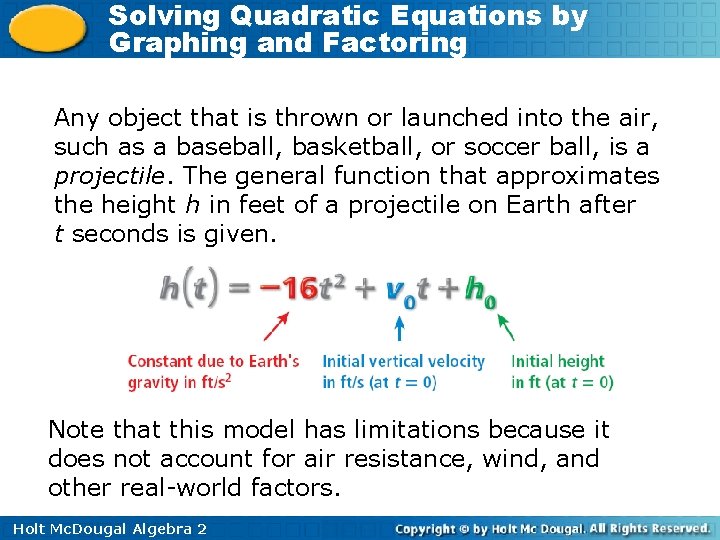 Solving Quadratic Equations by Graphing and Factoring Any object that is thrown or launched