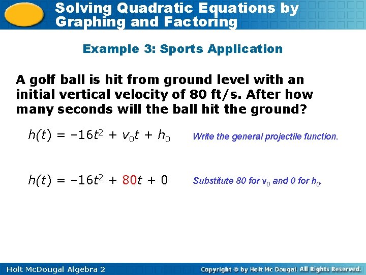 Solving Quadratic Equations by Graphing and Factoring Example 3: Sports Application A golf ball