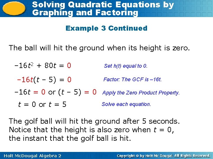 Solving Quadratic Equations by Graphing and Factoring Example 3 Continued The ball will hit