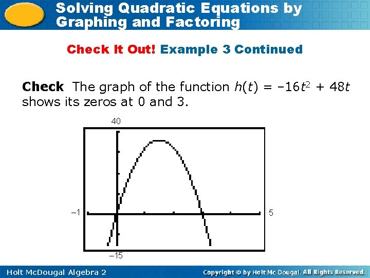 Solving Quadratic Equations by Graphing and Factoring Check It Out! Example 3 Continued Check