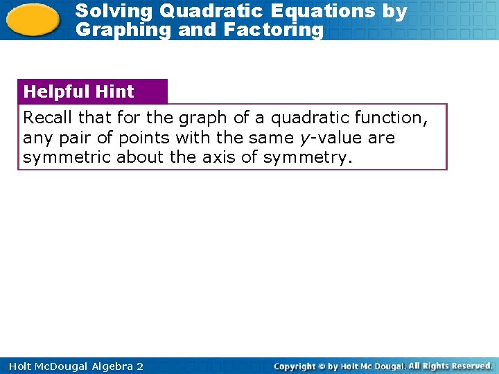 Solving Quadratic Equations by Graphing and Factoring Helpful Hint Recall that for the graph