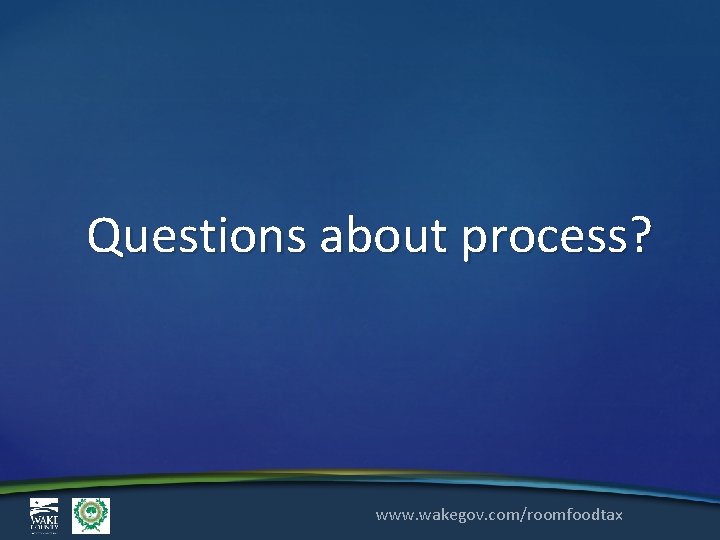 Questions about process? www. wakegov. com/roomfoodtax 