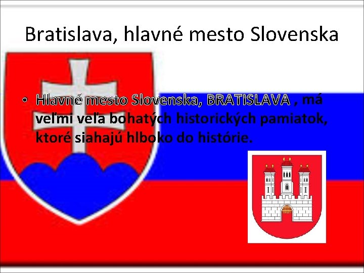 Bratislava, hlavné mesto Slovenska • Hlavné mesto Slovenska, BRATISLAVA , má veľmi veľa bohatých