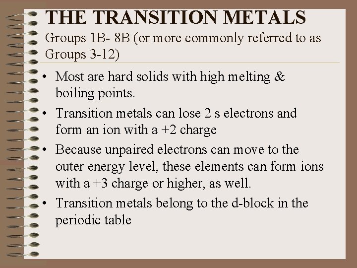 THE TRANSITION METALS Groups 1 B- 8 B (or more commonly referred to as