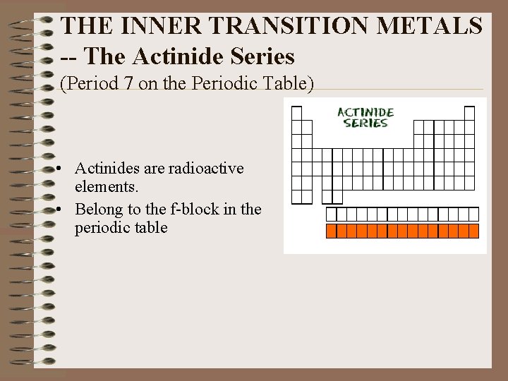 THE INNER TRANSITION METALS -- The Actinide Series (Period 7 on the Periodic Table)