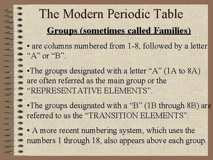 The Modern Periodic Table Groups (sometimes called Families) • are columns numbered from 1