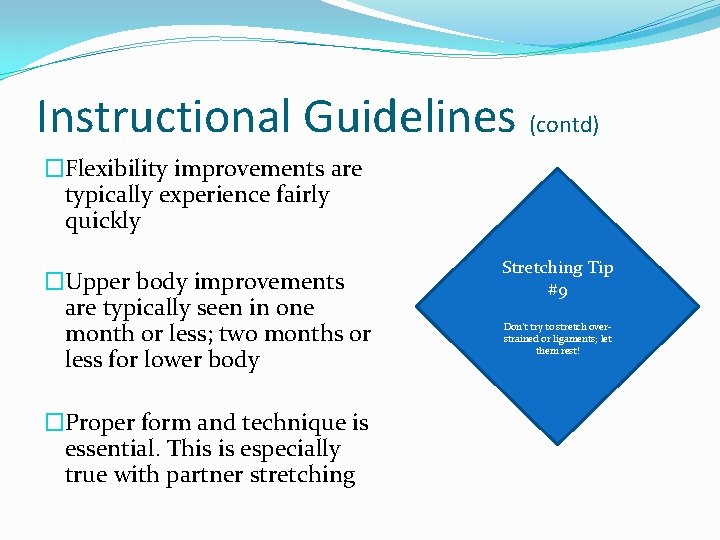 Instructional Guidelines (contd) �Flexibility improvements are typically experience fairly quickly �Upper body improvements are