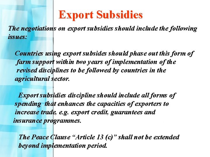 Export Subsidies The negotiations on export subsidies should include the following issues: Countries using