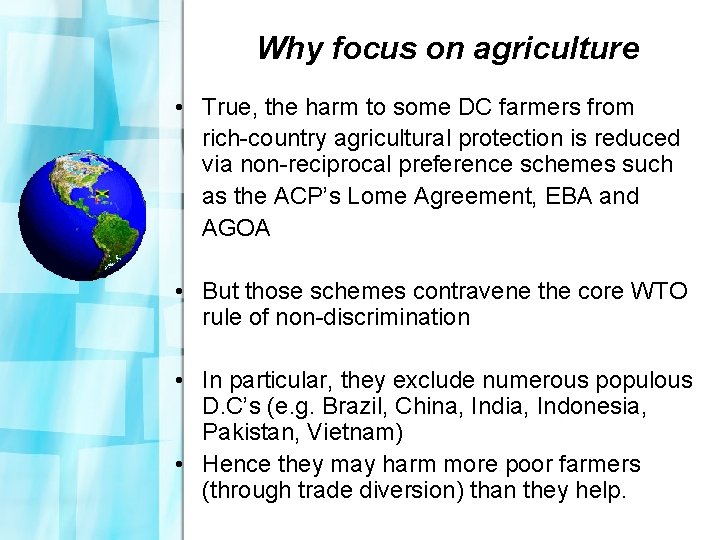 Why focus on agriculture • True, the harm to some DC farmers from rich-country