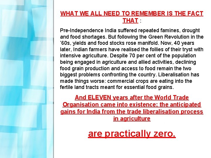 WHAT WE ALL NEED TO REMEMBER IS THE FACT THAT : Pre-Independence India suffered