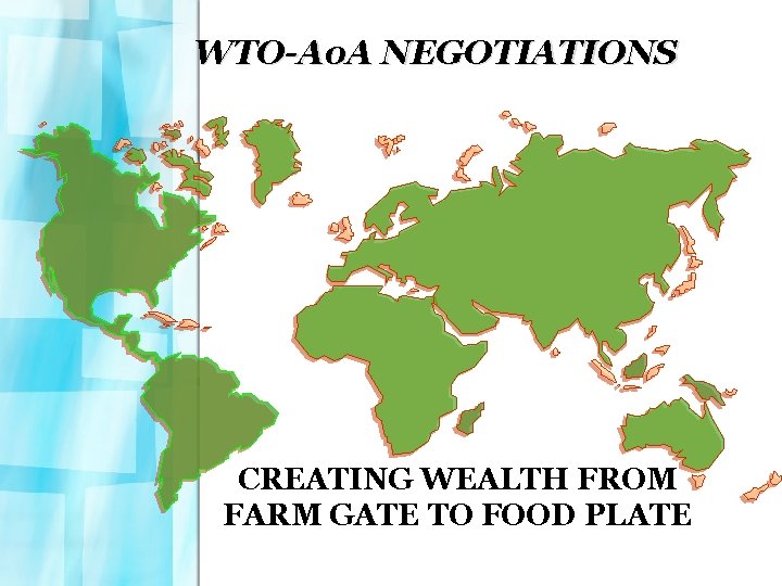 WTO-Ao. A NEGOTIATIONS CREATING WEALTH FROM FARM GATE TO FOOD PLATE 