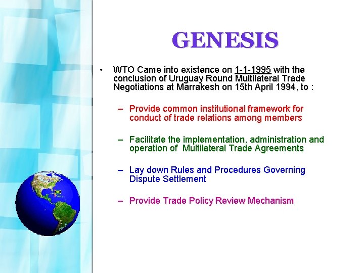 GENESIS • WTO Came into existence on 1 -1 -1995 with the conclusion of