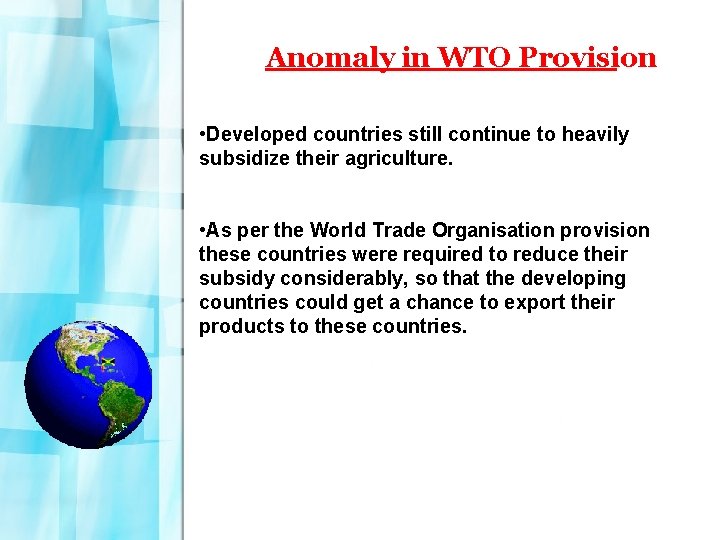 Anomaly in WTO Provision • Developed countries still continue to heavily subsidize their agriculture.