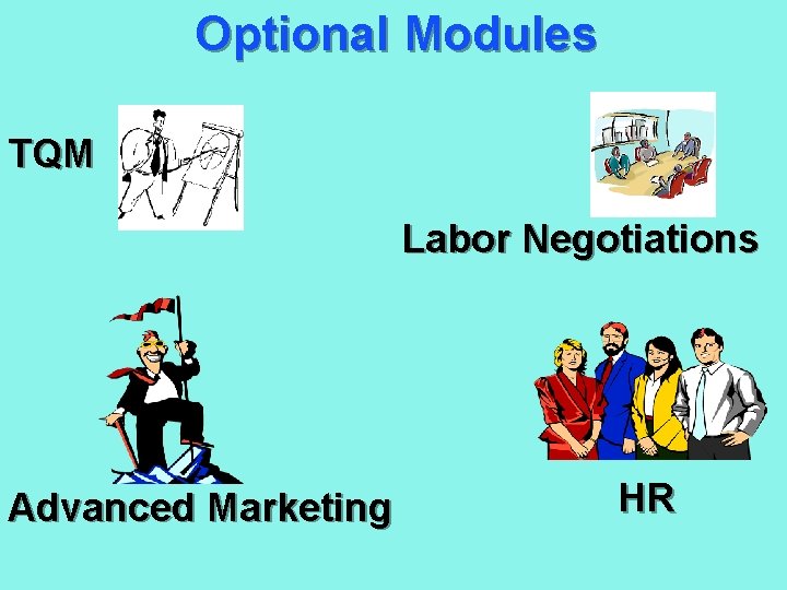 Optional Modules TQM Labor Negotiations Advanced Marketing HR 