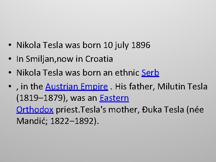  • • Nikola Tesla was born 10 july 1896 In Smiljan, now in