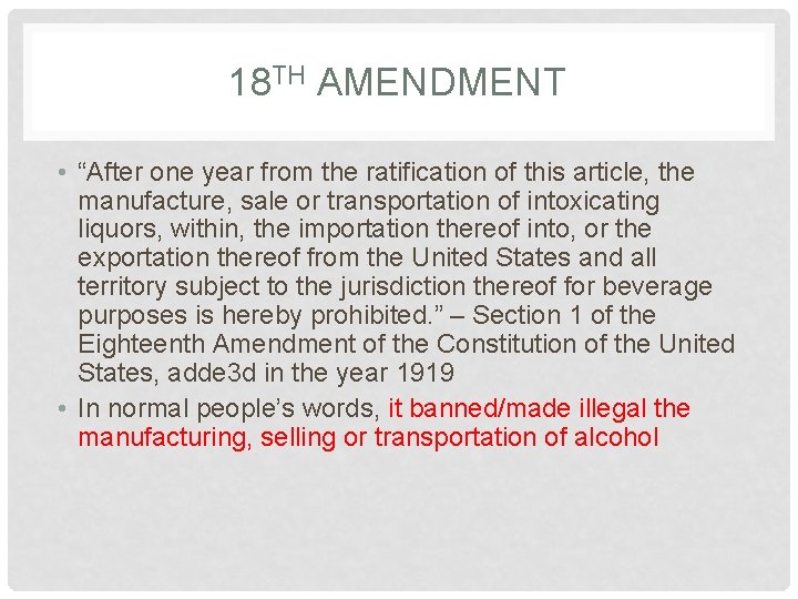 18 TH AMENDMENT • “After one year from the ratification of this article, the