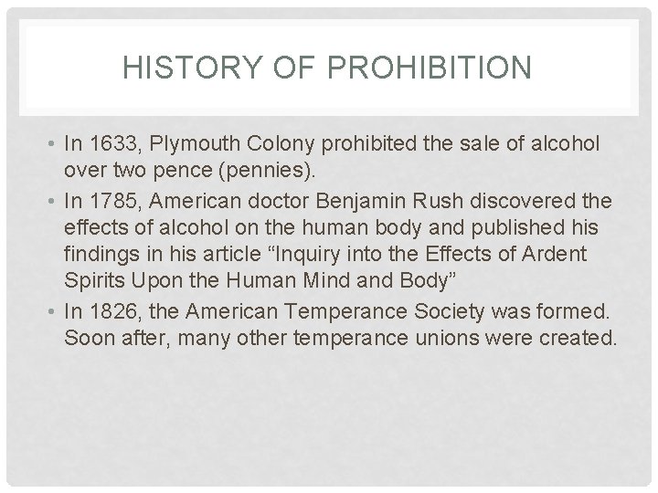 HISTORY OF PROHIBITION • In 1633, Plymouth Colony prohibited the sale of alcohol over