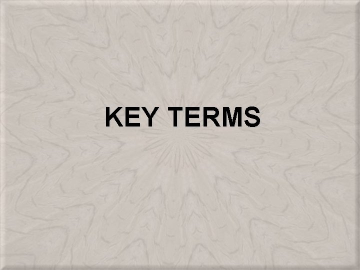 KEY TERMS 