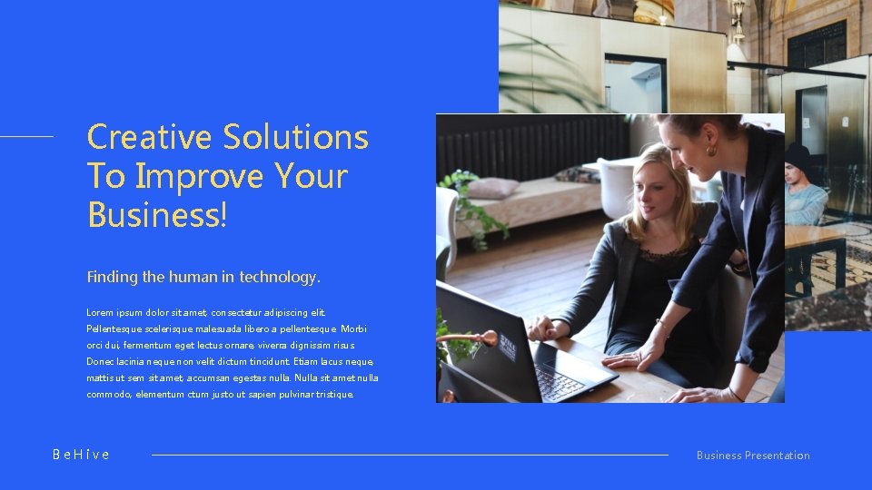 Creative Solutions To Improve Your Business! Finding the human in technology. Lorem ipsum dolor