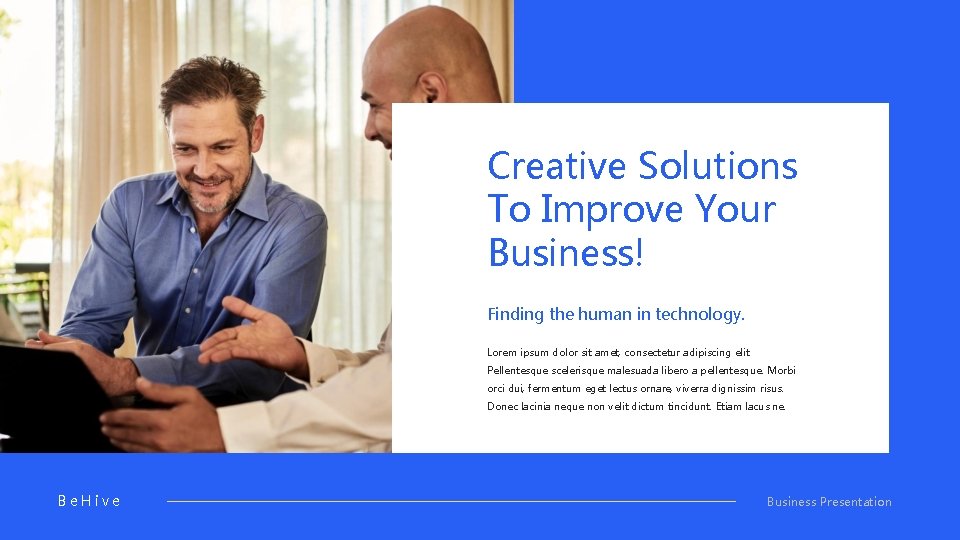 Creative Solutions To Improve Your Business! Finding the human in technology. Lorem ipsum dolor