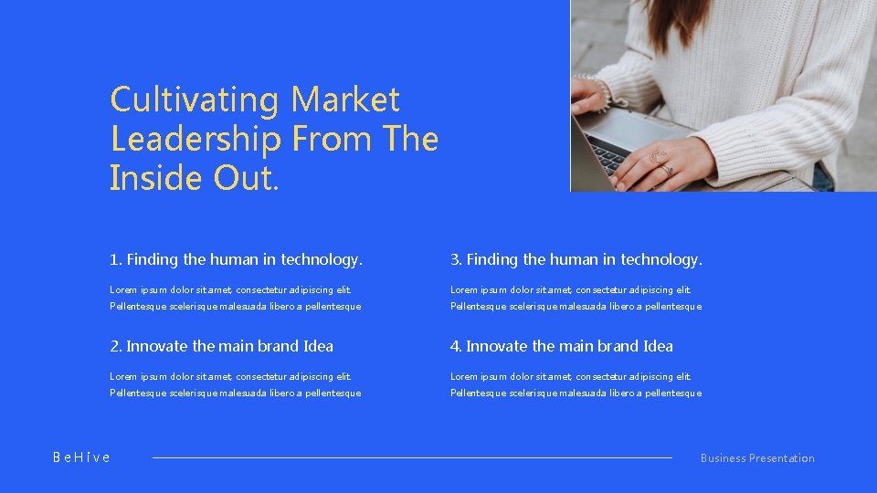 Cultivating Market Leadership From The Inside Out. Be. Hive 1. Finding the human in