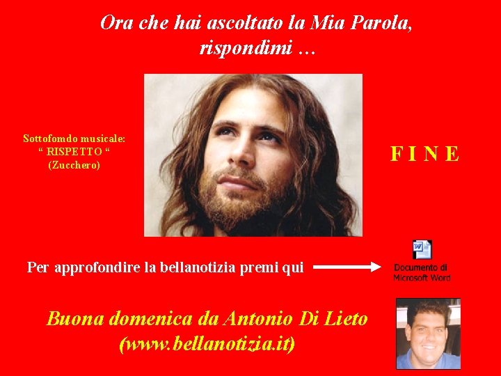 Ora che hai ascoltato la Mia Parola, rispondimi … Sottofomdo musicale: “ RISPETTO “