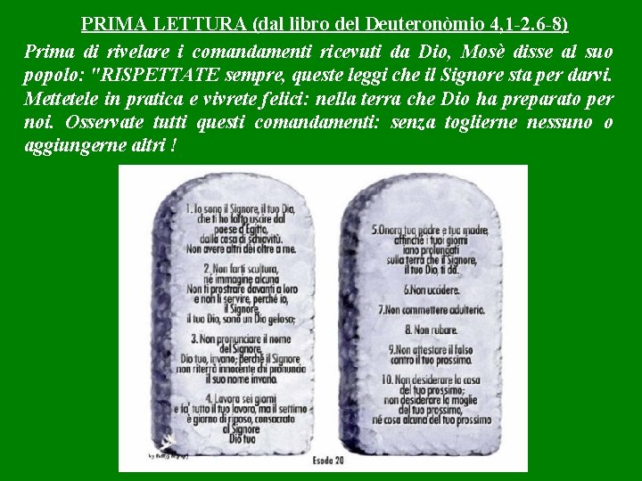 PRIMA LETTURA (dal libro del Deuteronòmio 4, 1 -2. 6 -8) Prima di rivelare